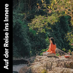 Auf der Reise ins Innere - Entspannende Musik Spa