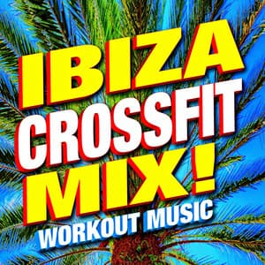 Ibiza Crossfit Mix! Workout Music - CrossFit Junkies