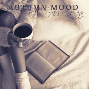 Autumn Mood with Bossa Jazz - Calm Evenings, Favorite Time in a Cozy Place - Bossa Nova 2019