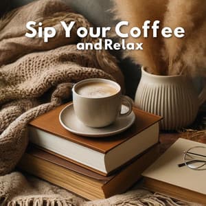 Sip Your Coffee and Relax - Jazzy Coffee Shop