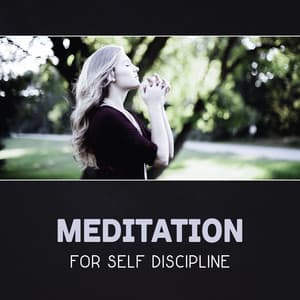 Meditation for Self Discipline – Improve Self Control, Self Improvement, Mindfulness for Better Focus, Mental Training, Breath Control, Calm Your Nerves, Peaceful Life - Meditation Therapy Society