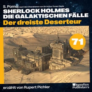 Der dreiste Deserteur - Sherlock Holmes - Die galaktischen Fälle