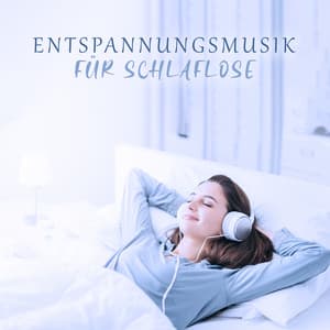Entspannungsmusik für Schlaflose: Ruhige Einschlafmusik, Schnell einschlafen - Naturgeräusche Meditationsmusik