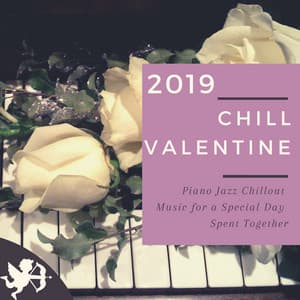 Chill Valentine 2019 - Piano Jazz Chillout Music for a Special Day Spent Together - Brenda Evora