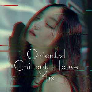 Oriental Chillout House Mix: 2019 Electronic Chill Music for Long Full Relaxation Vacation Rest & Calm Down, Local Sounds from Many Countries for Relax & Dance - Chill Out 2016