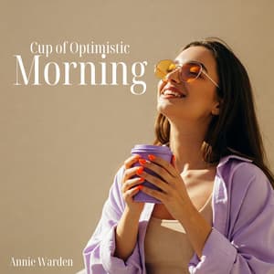 Cup of Optimistic Morning - Annie Warden