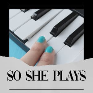 So She Plays - Romantic Piano Music