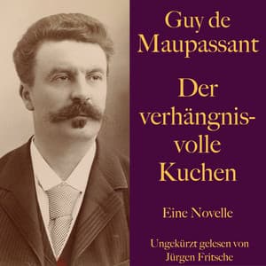 Guy de Maupassant: Der verhängnisvolle Kuchen - Guy de Maupassant