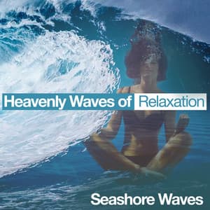 Heavenly Waves of Relaxation - Seashore Waves
