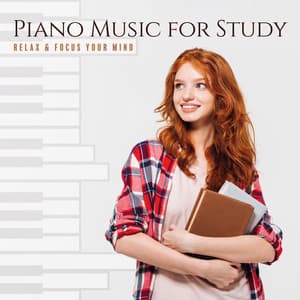 Piano Music for Study - Relax & Focus Your Mind, Concentration, Meditation Self - Study Piano Music Ensemble