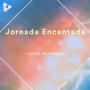 Jornada Encantada - Lullify Português