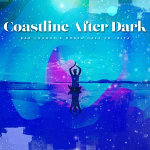 Coastline After Dark - Bar Lounge & Bossa Cafe en Ibiza