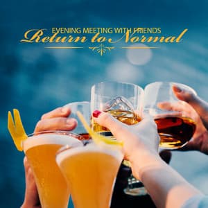 Evening Meeting with Friends - Return to Normal: Fun Jazz, Uplifting Music - Chill Jazz Instrumental Music