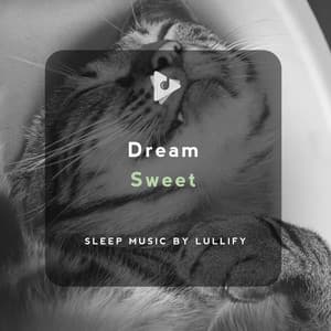 Dream Sweet - Sleep Music by Lullify