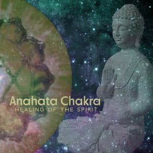 Anahata Chakra: Healing of the Spirit, Buddha Meditation and Deep Dharma Music - Dharma Dhara