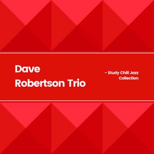 Study Chill Jazz Collection - Dave Robertson Trio
