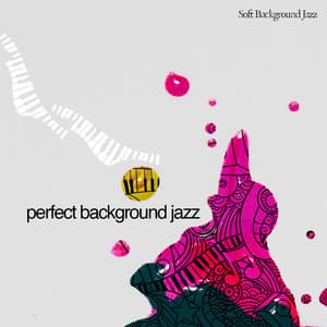 Perfect Background Jazz - Soft Background Jazz