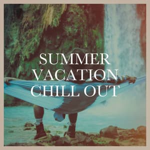 Summer Vacation Chill Out - Let's Lounge