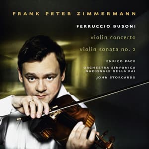 Busoni: Violin Concerto & Violin Sonata No. 2 - Ferruccio Busoni