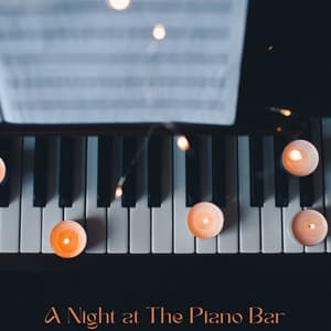 A Night at The Piano Bar: Piano Moments in Serenity - Love Piano Music Zone