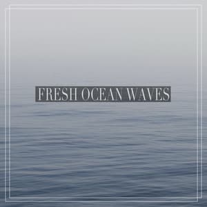 Fresh Ocean Waves - Wave Sounds For Sleep