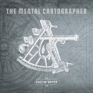 The Mental Cartographer - Gustav Hoyer