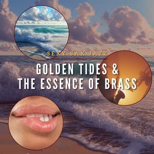 Golden Tides & the Essence of Brass - Sexy Sax Jazz