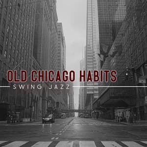 Old Chicago Habits – Swing Jazz - Independent Swing Jazz