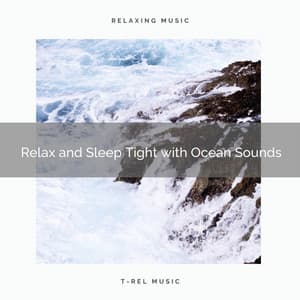 Relax and Sleep Tight with Ocean Sounds - Calm Sea Sounds