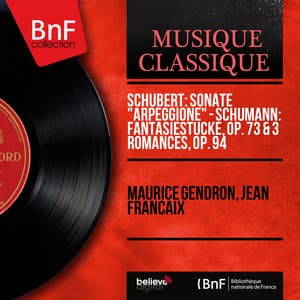 Schubert: Sonate "Arpeggione" - Schumann: Fantasiestücke, Op. 73 & 3 Romances, Op. 94 - Maurice Gendron