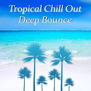 Tropical Chill Out Deep Bounce - Hawaiian Music
