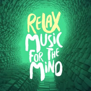 Relax: Music for the Mind - Relaxing Music for the Mind