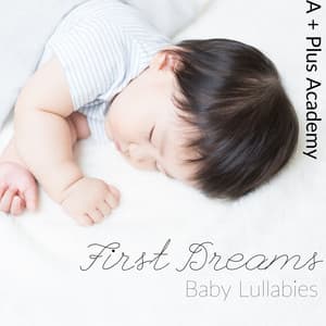 First Dreams - Baby Lullabies - A-Plus Academy
