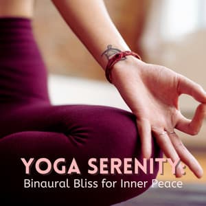 Yoga Serenity: Binaural Bliss for Inner Peace - Solfeggio Frequencies Healing