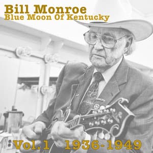 Blue Moon Of Kentucky Vol.1 1936-1949 - Bill Monroe