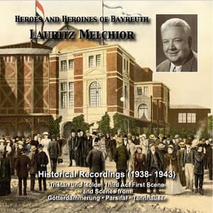 Heroes and Heroines of Bayreuth: Lauritz Melchior - Richard Wagner