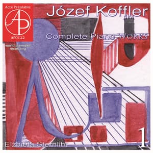 Complete Piano Works, Part 1 - Józef Koffler