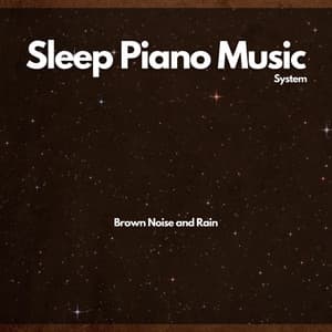 Brown Noise and Rain - Sleep Piano Music System