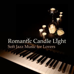 Romantic Candle Light: Soft Jazz Music for Lovers – Night Date, Atmospheric Jazz, Dinner for Two, Relaxing & Erotic Sounds - Ultimate Jazz Piano Collection