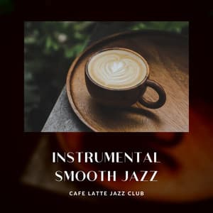 Background Instrumental Smooth Jazz for Cafe, Coffee Shop, Cafeteria - Coffee Shop Jazz Relax