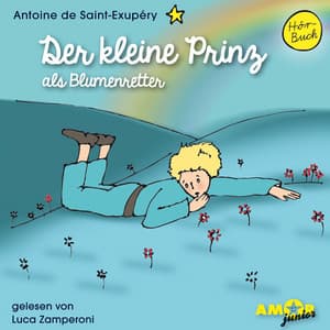 Der kleine Prinz als Blumenretter - Der kleine Prinz