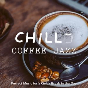 Chill Coffee Jazz - Perfect Music for a Quick Break in the Day - Cafe lounge Jazz