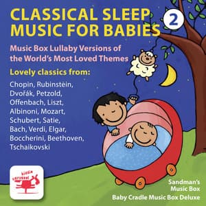 Classical Lullaby Music for Babies: Music Box Lullaby Versions of the World's Most Loved Themes #2 - Baby Cradle Music Box Delux
