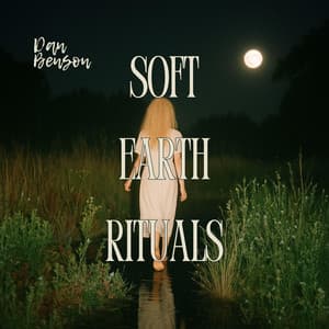 Soft Earth Rituals - Dan Benson