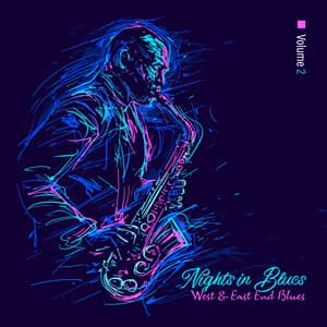 Nights in Blues: Volume 2, West & East End Blues, Blues Classics, Sexual Blues Beats, Bedroom Blues, Lounge Blues Jazz, Sexual and Slow Blues, Blues for Lovers - Sexual Music Collection