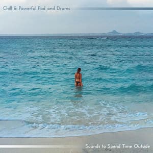 Chill & Powerful Pad and Drums. Sounds to Spend Time Outside - Chill Out Sounds Collective