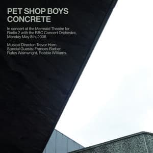 Concrete - In Concert at the Mermaid Theatre for Radio 2 with the BBC Concert Orchestra - Pet Shop Boys