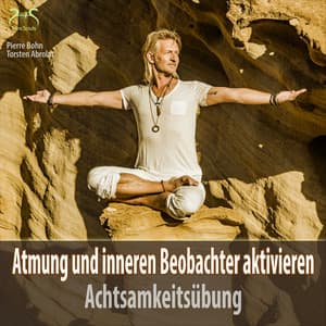 Achtsamkeitsübung Atmung und inneren Beobachter aktivieren - Torsten Abrolat