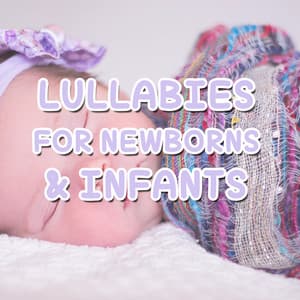 11 Lullabies for Newborns & Infants - Lullaby Babies