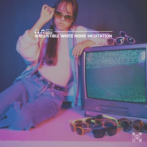 Irresistible White Noise Meditation - Sounds of Nature White Noise for Mindfulness, Meditation and Relaxation